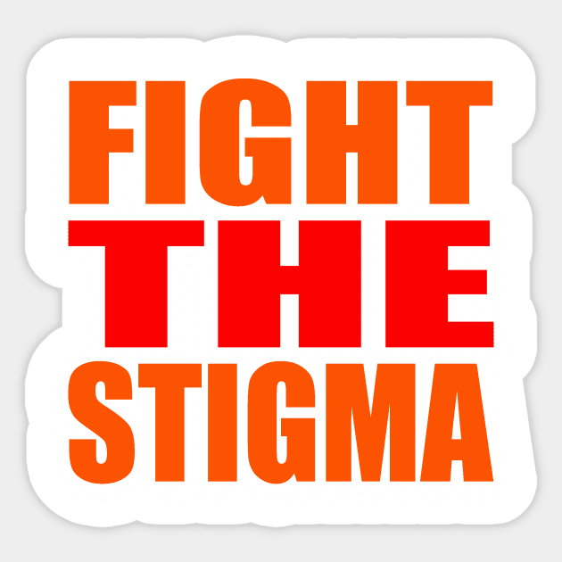 Fight the stigma Sticker by Evergreen Tee